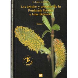 Los árboles y arbustos de la Península Ibérica e Islas Baleares. Tomo I