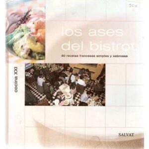 Los ases del bistrot. 80 recetas francesas simples y sabrosas