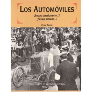 Los automóviles. Primeros años del automóvil en España. 1896-1930