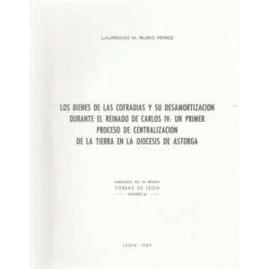 Los bienes de las cofradías y su desamortización durante el Reinado de Carlos IV: un primer proceso de centralización de la tier