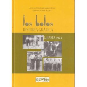 Los bolos. Historia gráfica. Vol. I.- Hasta 1973