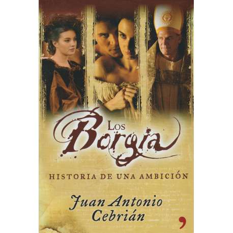 Los Borgia. Historia de una ambición