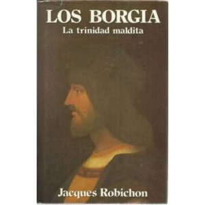 Los Borgia. La trinidad maldita