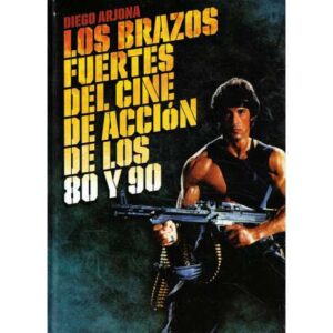 Los brazos fuertes del cine de acción de los 80 y 90