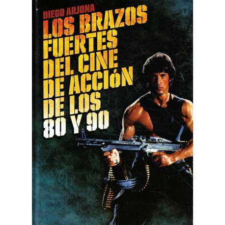Los brazos fuertes del cine de acción de los 80 y 90