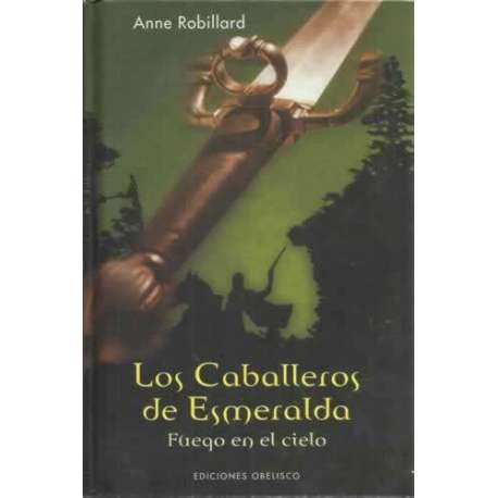 Los caballeros de Esmeralda. Tomo I: Fuego en el cielo