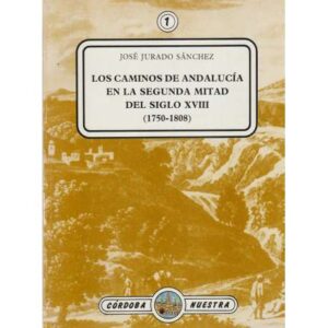 Los caminos de Andalucía en la segunda mitad del siglo XVIII (1750-1808)