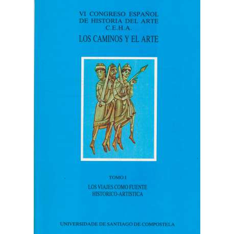 Los caminos y el arte. Tomo I.- Los viajes como fuente histórico artística