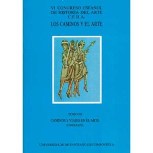 Los caminos y el arte. Tomo III.- Caminos y viajes en el arte. Iconografía