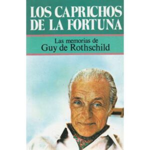 Los caprichos de la fortuna. Las memorias de Guy de Rothschild