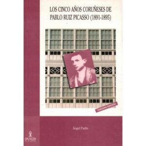 Los cinco años coruñeses de Pablo Ruiz Picasso 1891-1895