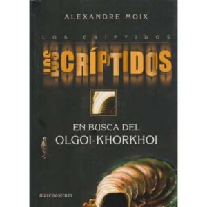Los críptidos ( tomo 2). En busca del Olgoi-Khorkhoi