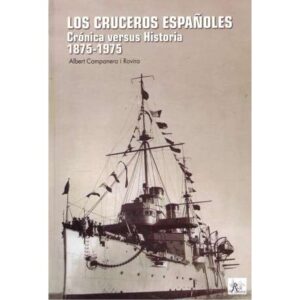 Los cruceros españoles. Crónica versus Historia 1875-1975