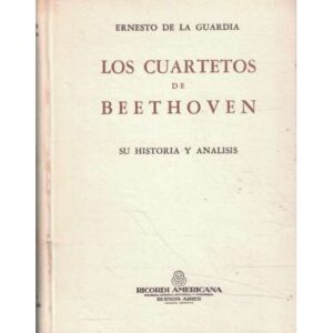 Los cuartetos de Beethoven. Su historia y análisis