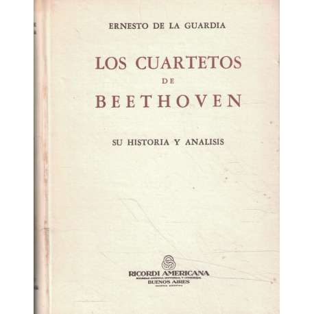 Los cuartetos de Beethoven. Su historia y análisis