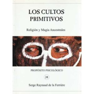Los cultos primitivos. Religión y Magia Ancestral