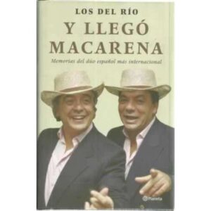 Los del Río. Y llegó Macarena. Memorias del dúo español más internacional