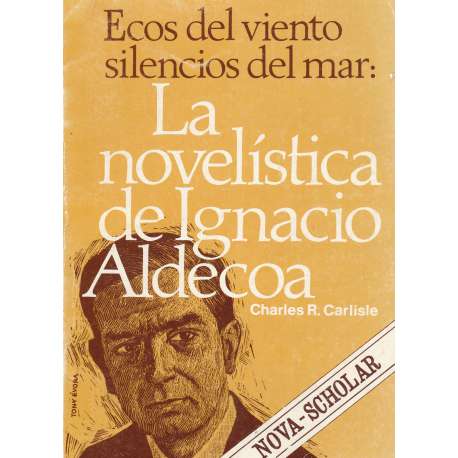 Los ecos del viento, silencios del mar: La novelistica de Ignacio Aldecoa