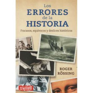 Los errores de la Historia. Fracasos, equívocos y deslices históricos