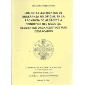 Los establecimientos de enseñanza no oficial en la provincia de Albacete a principios del siglo XX. Elementos organizativos mas