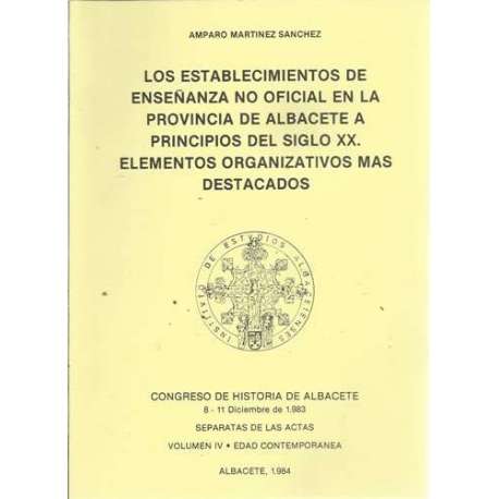 Los establecimientos de enseñanza no oficial en la provincia de Albacete a principios del siglo XX. Elementos organizativos mas