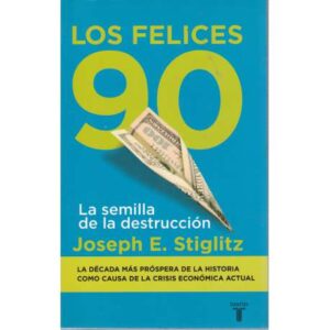 Los felices 90 (la semilla de la destrucción)