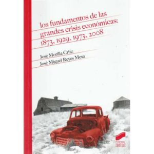 Los fundamentos del as grandes crisis económicas 1873, 1929, 1973, 2008