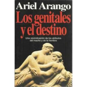 Los genitales y el destino. Una reivindicación de los atributos del macho y de la hembra
