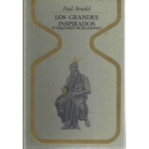 Los grandes inspirados. Fundadores de religiones. De Pitágoras a Mahoma