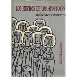 LOS HECHOS DE LOS APÓSTOLES. Traducción y Comentario
