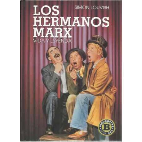 Los hermanos Marx. Vida y leyenda