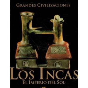 Los Incas. El imperio del Sol