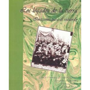 Los legados de la tierra. Imágenes para el recuerdo