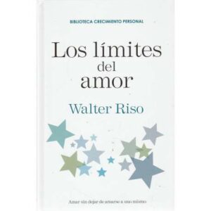 Los límites del amor. Amar sin dejar de amarse a uno mismo