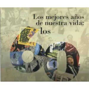 LOS MEJORES AÑOS DE NUESTRA VIDA: LOS 60