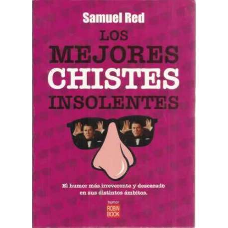 Los mejores chistes insolentes. El humor más irreverente y descarado en sus distintos ámbitos