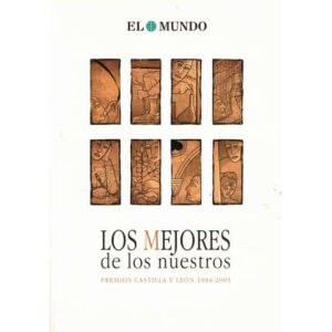 Los mejores de los nuestros. Premios Castilla y León 1984-2005