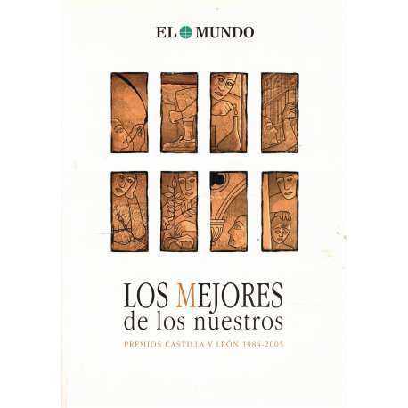 Los mejores de los nuestros. Premios Castilla y León 1984-2005