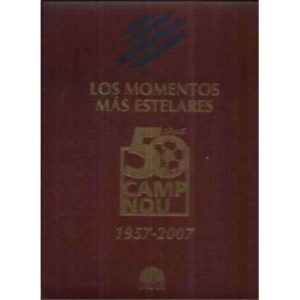 Los momentos más estelares. 50 años Camp Nou. 1957-2007