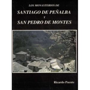 Los Monasterios de Santiago de Peñalba y San Pedro de Montes