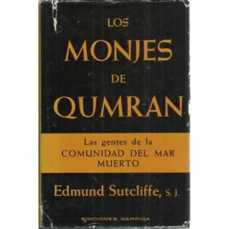 LOS MONJES DE QUMRAN SEGÚN LOS MANUSCRITOS DEL MAR MUERTO