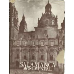 LOS MONUMENTOS CARDINALES DE ESPAÑA, X: SALAMANCA MONUMENTAL