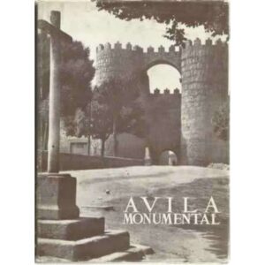 LOS MONUMENTOS CARDINALES DE ESPAÑA, XIV: ÁVILA MONUMENTAL
