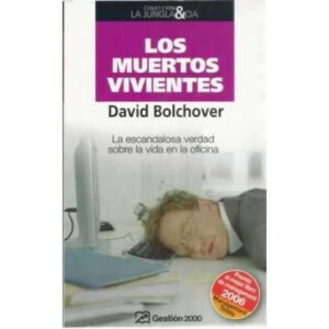 Los muertos vivientes. La escandalosa verdad sobre la vida en la oficina