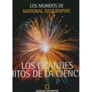Los mundos de National Geographic. Los grandes hitos de la ciencia