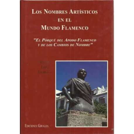 Los nombres artísticos en el mundo flamenco. "El porqué del apodo flamenco y de los cambios de nombre"