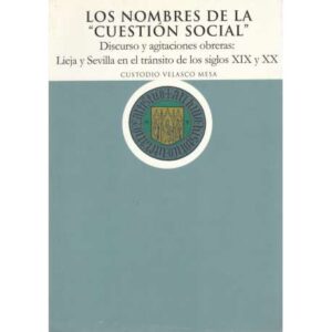 Los nombres de la "cuestión social". Discurso y agitaciones obreras: Lieja y Sevilla en el tránsito de los siglos XIX y XX