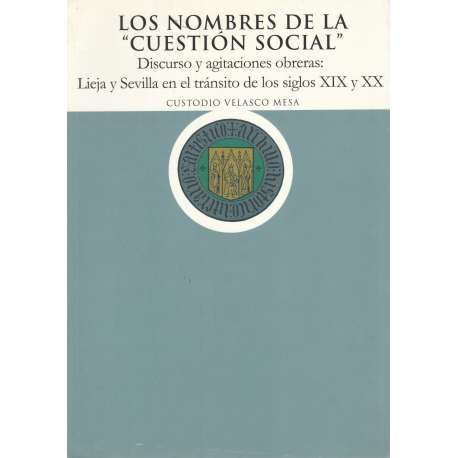 Los nombres de la "cuestión social". Discurso y agitaciones obreras: Lieja y Sevilla en el tránsito de los siglos XIX y XX