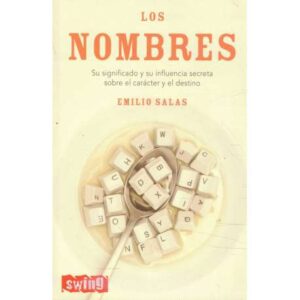 Los nombres. Su significado y su influencia secreta sobre el carácter y el destino