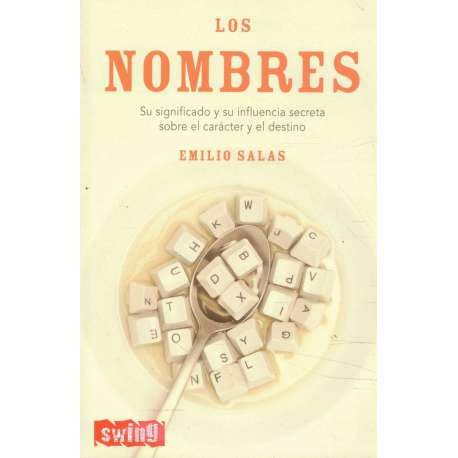 Los nombres. Su significado y su influencia secreta sobre el carácter y el destino